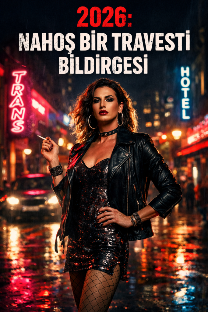 2026 Nahoş Bir Travesti Bildirgesi