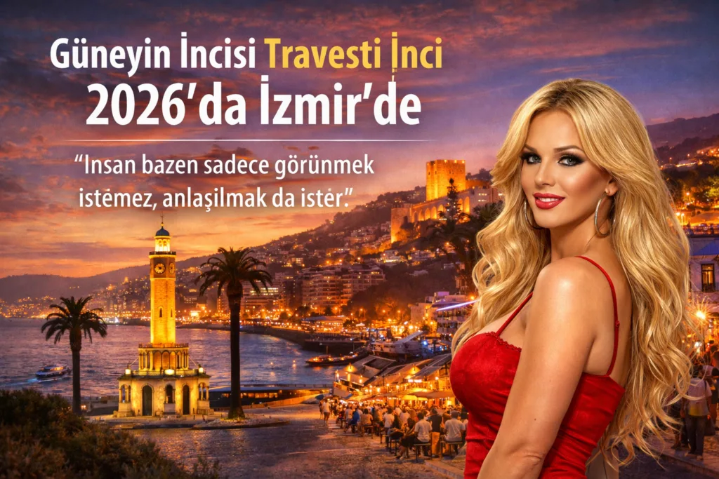 Güneyin İncisi Travesti İnci 2026’da İzmir’de