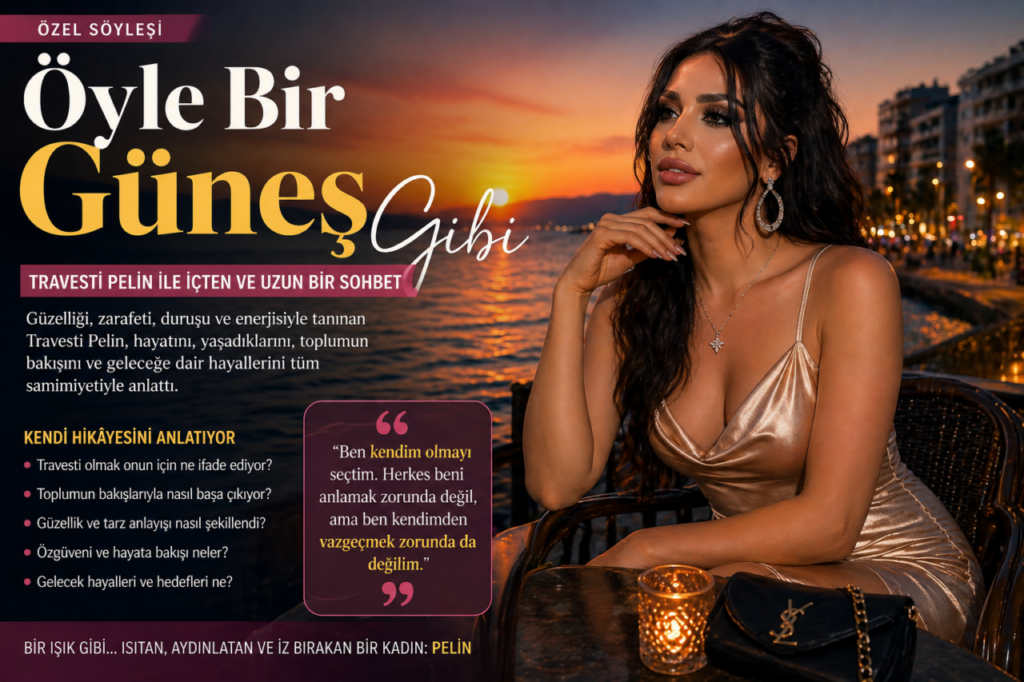 Öyle Bir Güneş Gibi Travesti Pelin