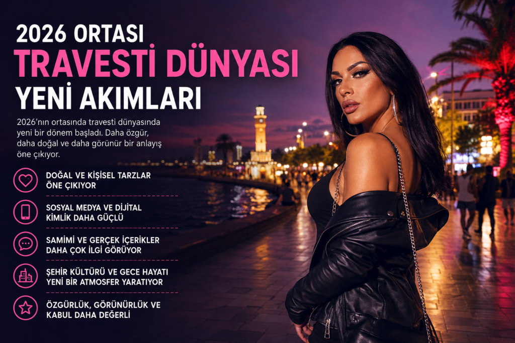2026 Ortası Travesti Dünyası Yeni Akımları